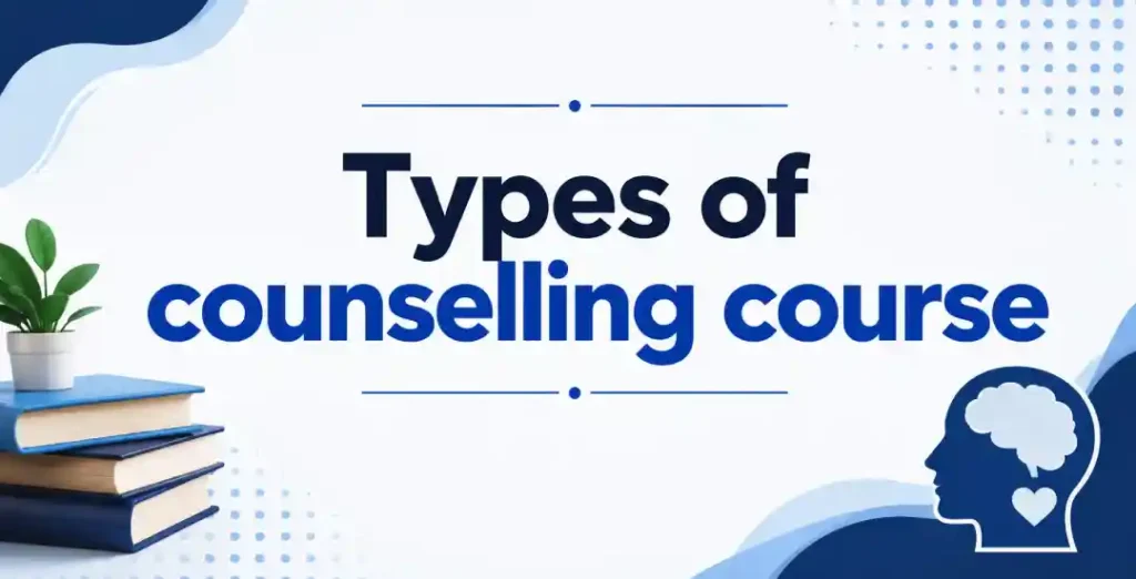Types of counselling course