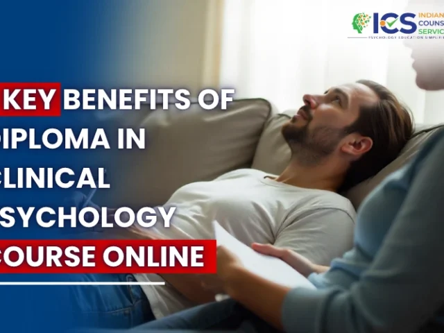 7 key Benefits of Diploma In Clinical Psychology Course Online