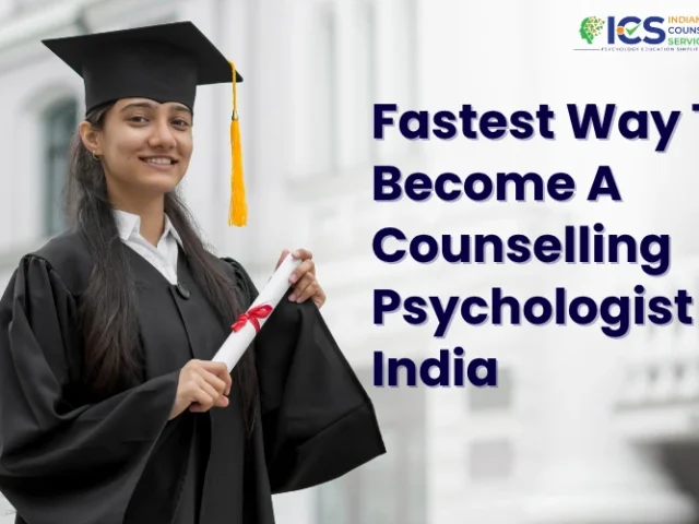 Fastest Way To Become A Counselling Psychologist In India