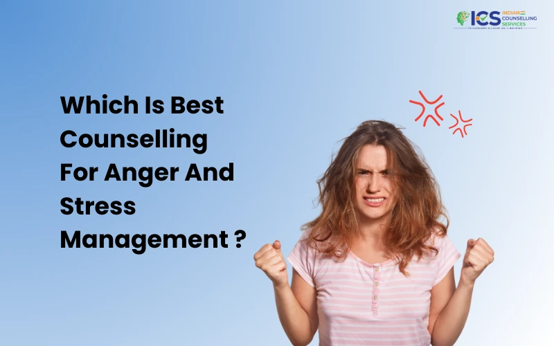 Which Is Best Counselling For Anger And Stress Management?
