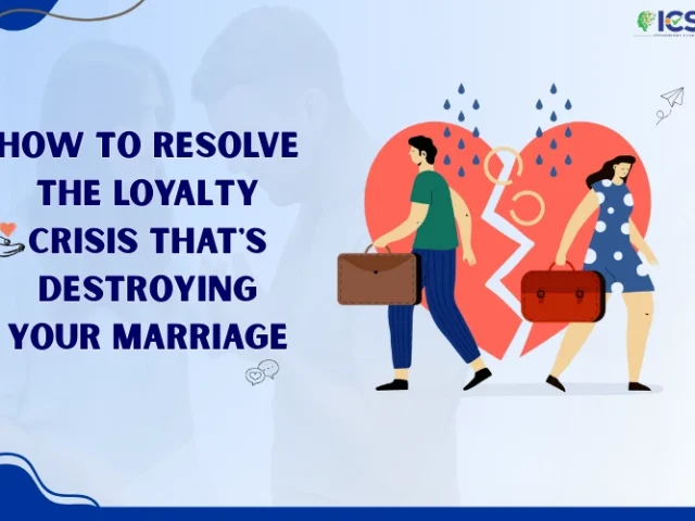 How to Resolve the Loyalty Crisis That’s Destroying Your Marriage