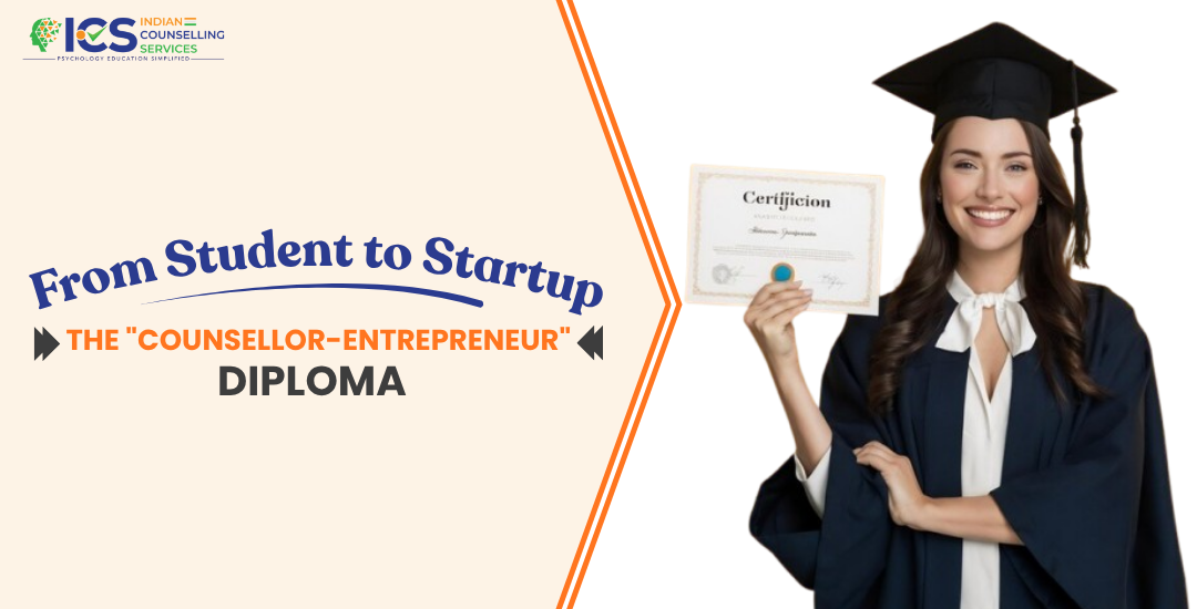 From Student to Startup: The “Counsellor-Entrepreneur” Diploma