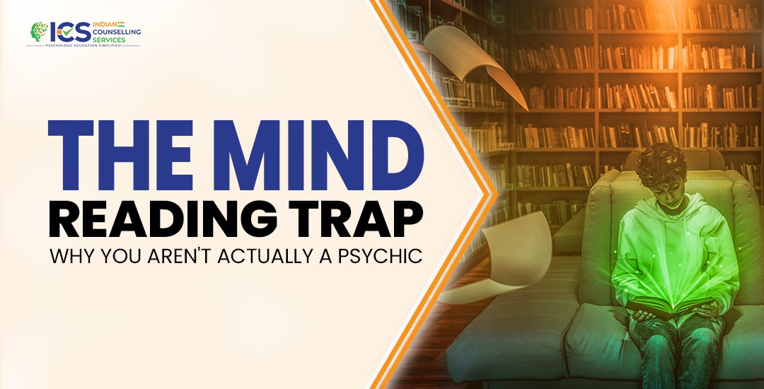 The Mind Reading Trap: Why You Aren’t Actually a Psychic