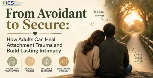 From Avoidant to Secure: How Adults Can Heal Attachment Trauma and Build Lasting Intimacy