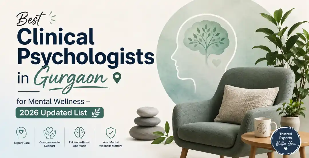 Best Clinical Psychologists in Gurgaon for Mental Wellness – 2026 Updated List